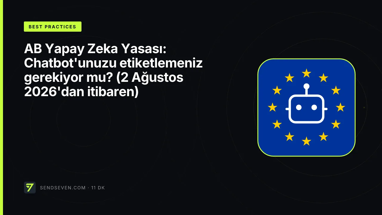 AB Yapay Zeka Yasası: Chatbot'unuzu etiketlemeniz gerekiyor mu? (2 Ağustos 2026'dan itibaren)