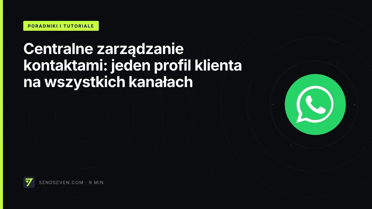 Centralne zarządzanie kontaktami: jeden profil klienta na wszystkich kanałach