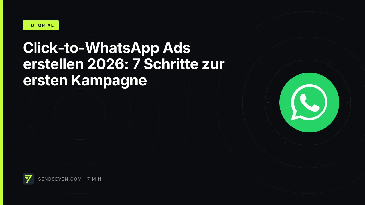 Click-to-WhatsApp Ads erstellen 2026: 7 Schritte zur ersten Kampagne