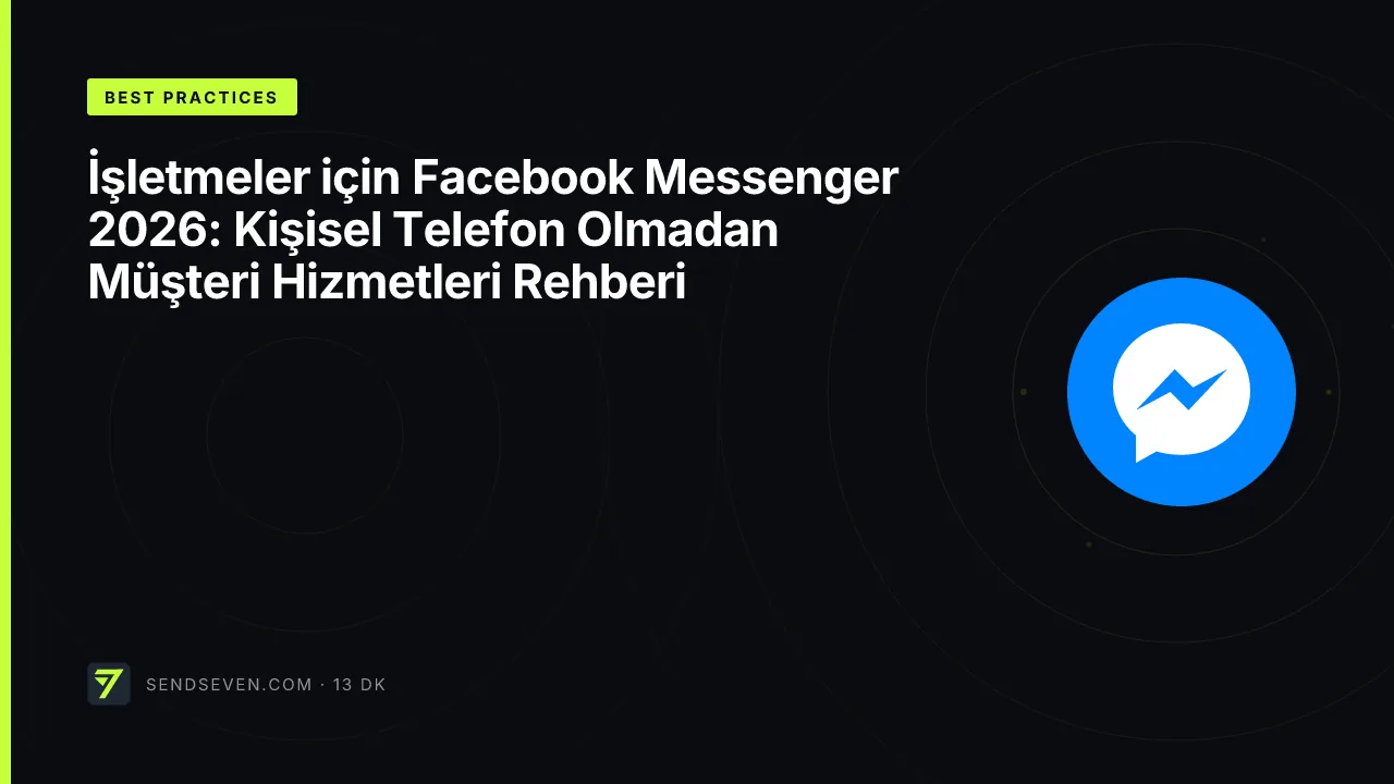 İşletmeler için Facebook Messenger 2026: Kişisel Telefon Olmadan Müşteri Hizmetleri Rehberi