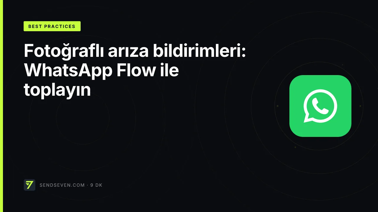 Fotoğraflı arıza bildirimleri: WhatsApp Flow ile toplayın