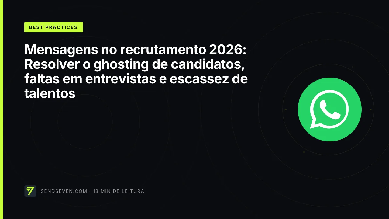 Mensagens no recrutamento 2026: Resolver o ghosting de candidatos, faltas em entrevistas e escassez de talentos