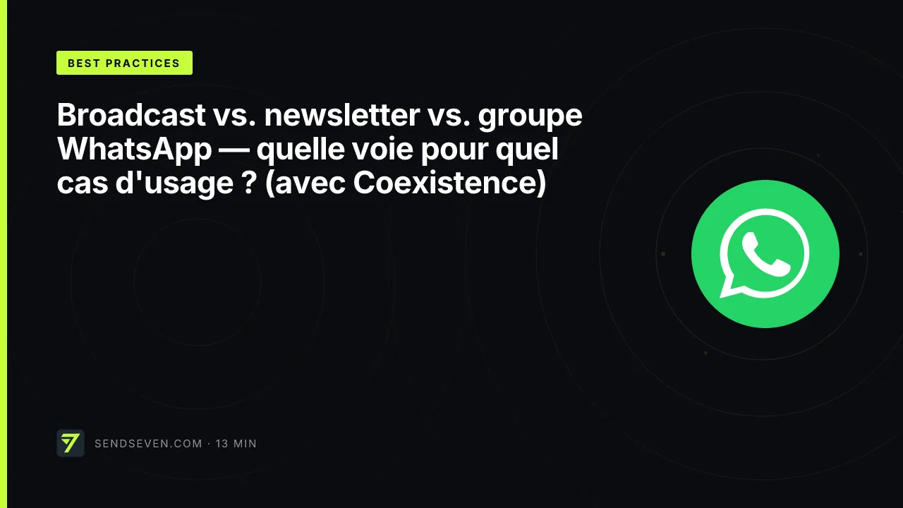 Broadcast vs. newsletter vs. groupe WhatsApp — quelle voie pour quel cas d'usage ? (avec Coexistence)
