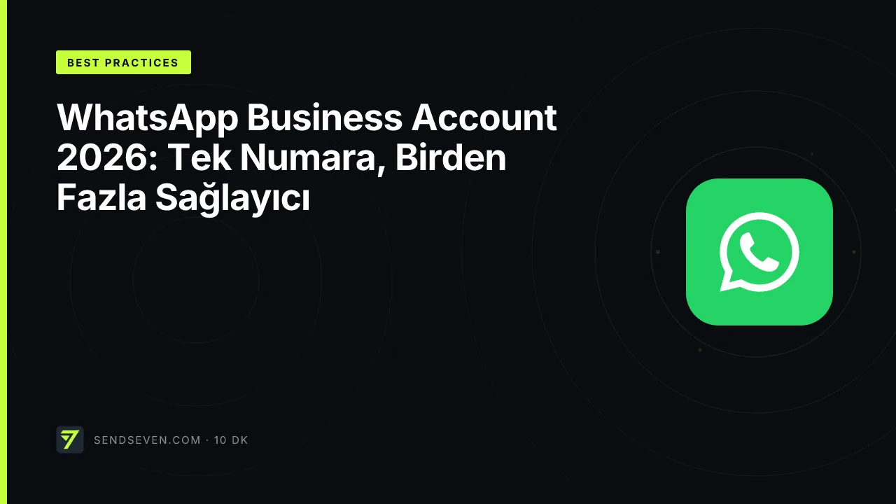 WhatsApp Business Account 2026: Tek Numara, Birden Fazla Sağlayıcı