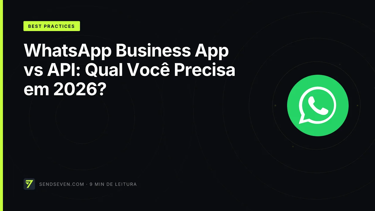 WhatsApp Business App vs API: Qual Você Precisa em 2026?
