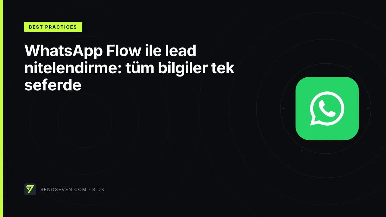 WhatsApp Flow ile lead nitelendirme: tüm bilgiler tek seferde