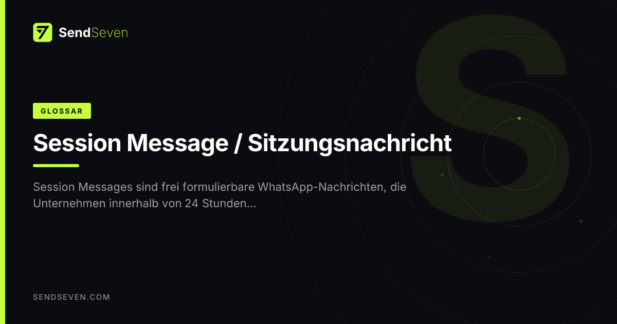 Session Application Sendmessage Session Message / Sitzungsnachricht – WhatsApp | SendSeven Glossar