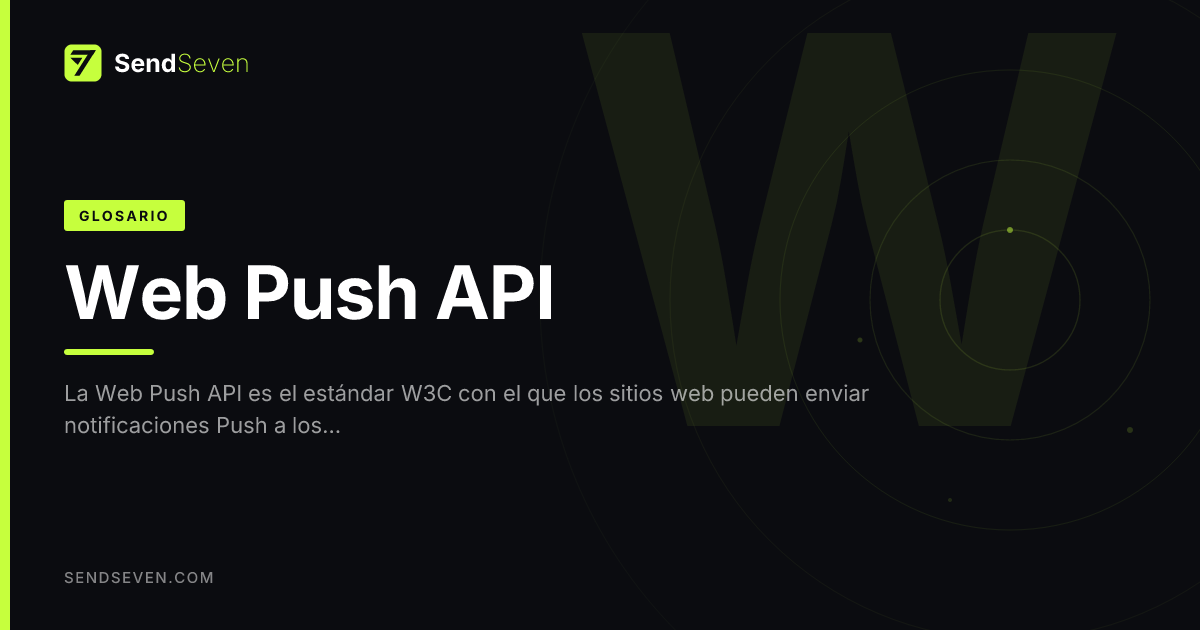 Web Push API: estándar W3C para Browser Push explicado | Glosario SendSeven